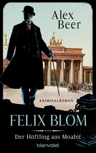 Alex Beer:  Felix Blom – Der Häftling aus Moabit – Taschenbuch