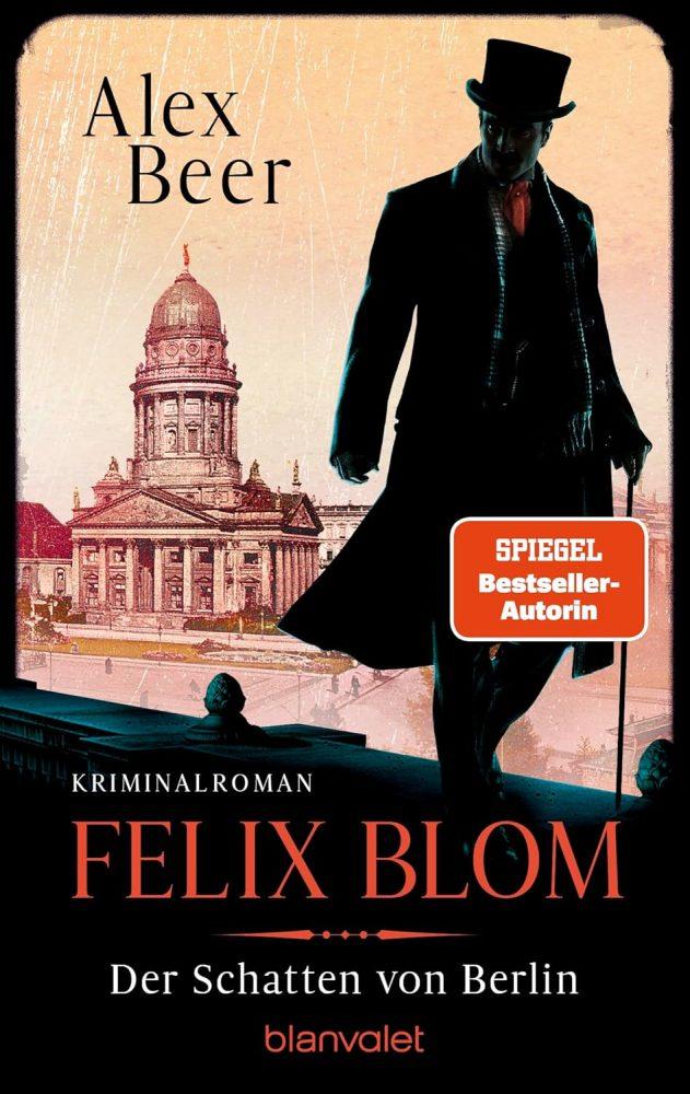 Alex Beer: Felix Blom – Der Schatten von Berlin: Taschenbuch