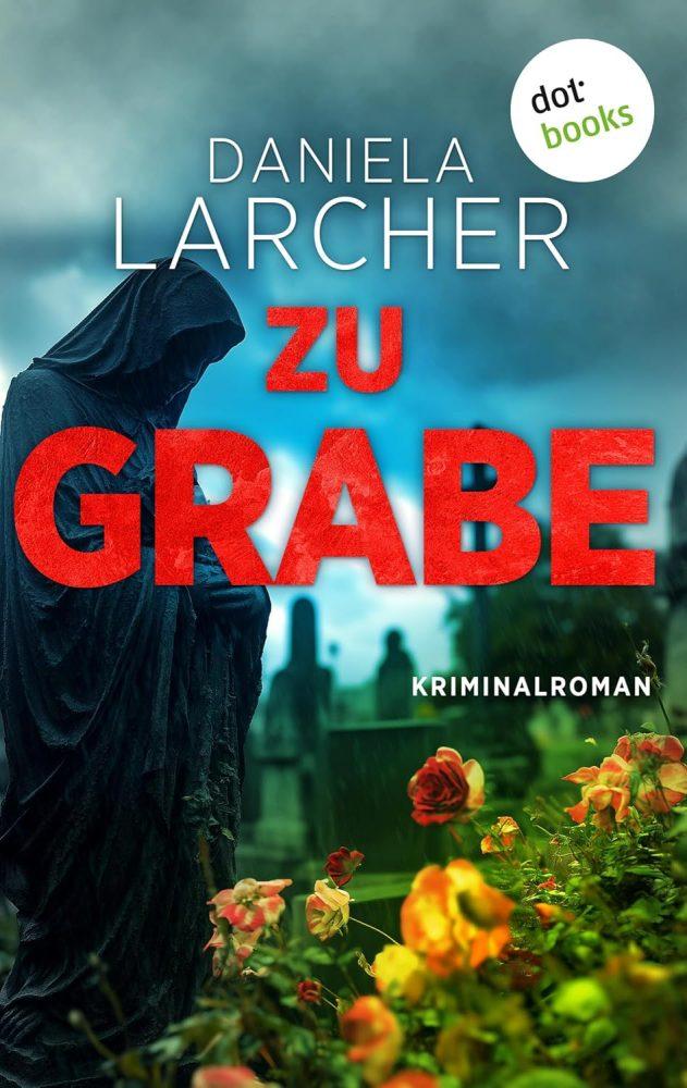 Daniela Larcher: Zu Grabe – Neuausgabe dotbooks