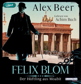 Alex Beer: Felix Blom – Der Häftling aus Moabit – Hörbuch