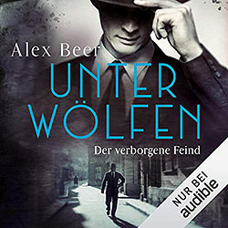 Alex Beer: Unter Wölfen – Der verborgene Feind – Hörbuch