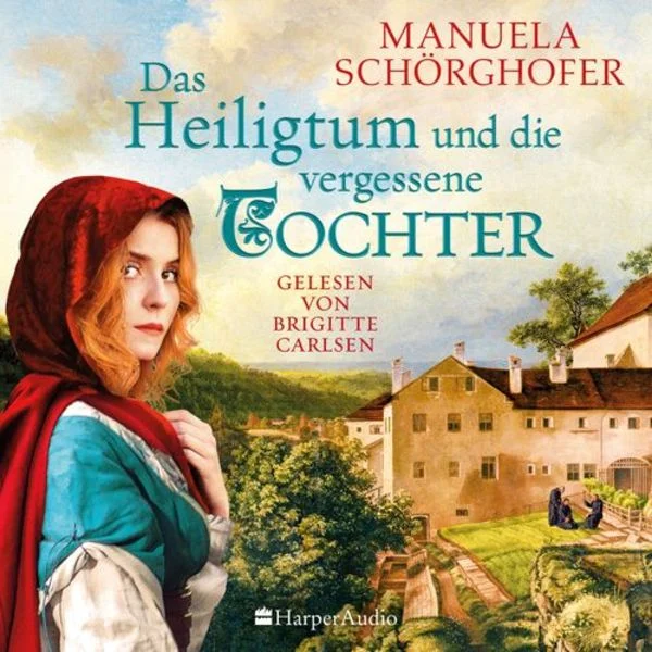 Manuela Schörghofer: Das Heiligtum und die vergessene Tochter – Hörbuch