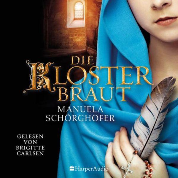 Manuela Schörghofer: Die Klosterbraut – Hörbuch