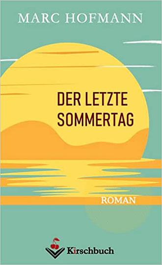 Marc Hofmann: Der letzte Sommertag