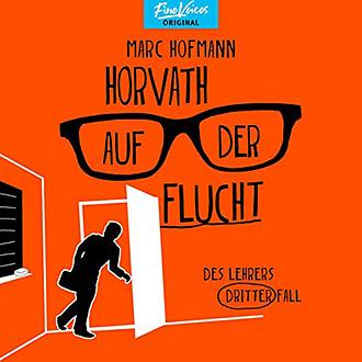 Marc Hofmann: Horvath auf der Flucht – Hörbuch