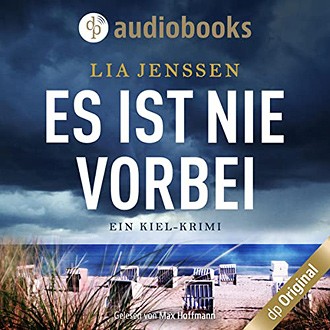Lia Jenssen: Es ist nie vorbei – Hörbuch