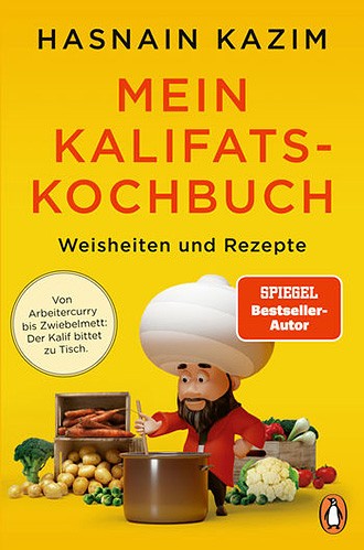 Hasnain Kazim: Mein Kalifats-Kochbuch
