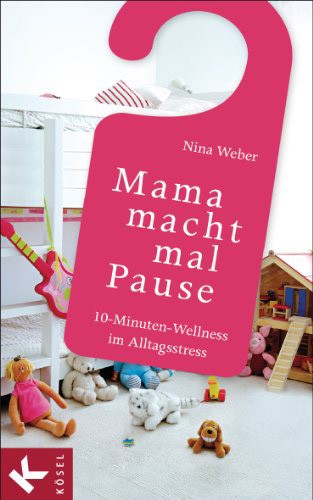 Nina Weber: Mama macht mal Pause